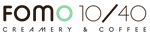 FOMO 10/40 Creamery & Coffee